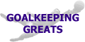 Goalkeeping Greats