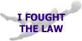 I Fought the Law